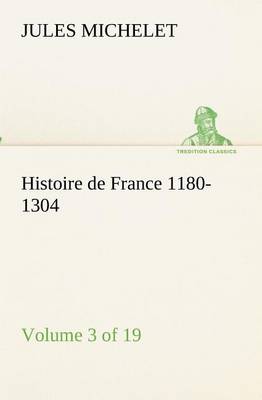 Book cover for Histoire de France 1180-1304 (Volume 3 of 19)