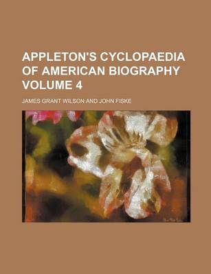 Book cover for Appleton's Cyclopaedia of American Biography Volume 4