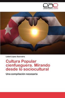 Book cover for Cultura Popular Cienfueguera. Mirando Desde Lo Sociocultural