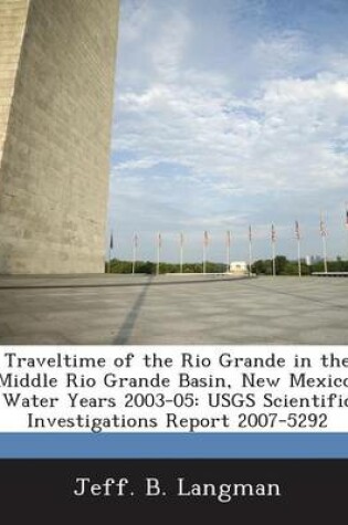 Cover of Traveltime of the Rio Grande in the Middle Rio Grande Basin, New Mexico, Water Years 2003-05