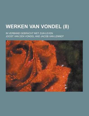 Book cover for Werken Van Vondel; In Verband Gebracht Met Zijn Leven (8 )