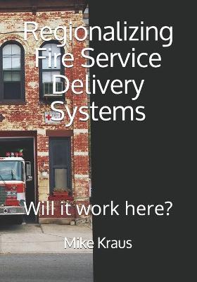 Book cover for Regionalizing Fire Service Delivery Systems