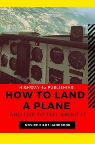 Cover of How to Land a Plane and Live to Tell about It