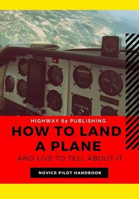 Book cover for How to Land a Plane and Live to Tell about It