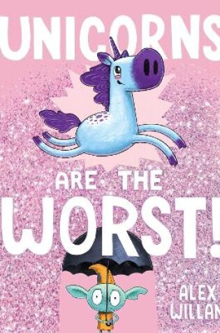Cover of Unicorns Are the Worst!