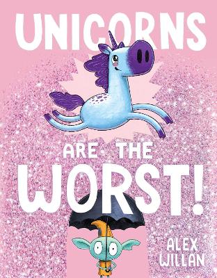 Cover of Unicorns Are the Worst!