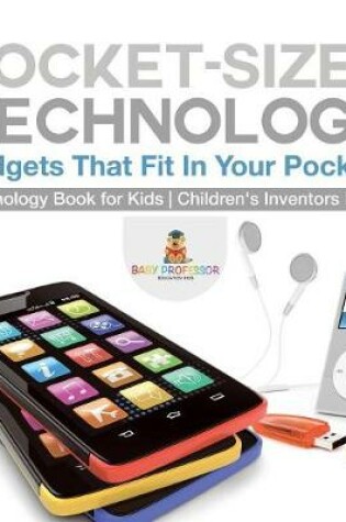 Cover of Pocket-Sized Technology - Gadgets That Fit In Your Pockets! Technology Book for Kids Children's Inventors Books