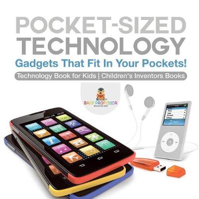 Cover of Pocket-Sized Technology - Gadgets That Fit In Your Pockets! Technology Book for Kids Children's Inventors Books