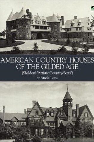 Cover of American Country Houses of the Gilded Age (Sheldon's "Artistic Country-Seats")