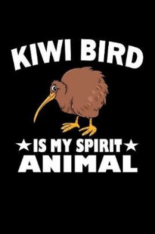 Cover of Kiwi Bird Is My Spirit Animal