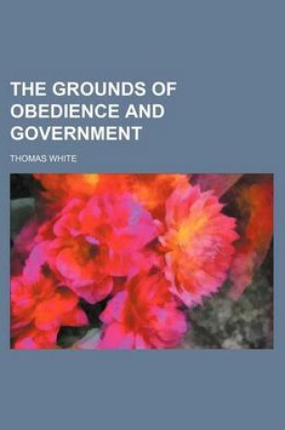 Cover of The Grounds of Obedience and Government