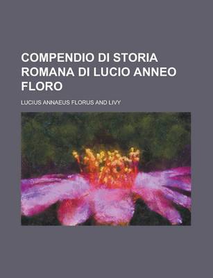 Book cover for Compendio Di Storia Romana Di Lucio Anneo Floro