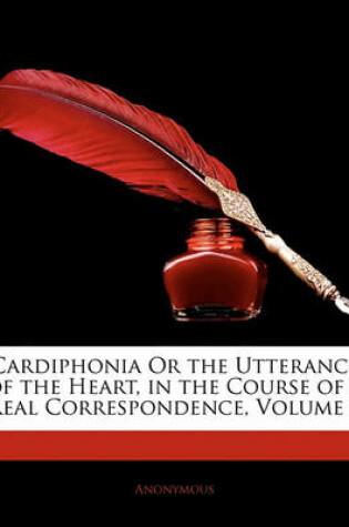 Cover of Cardiphonia or the Utterance of the Heart, in the Course of a Real Correspondence, Volume 2