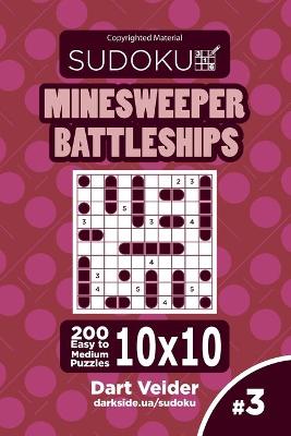 Book cover for Sudoku Minesweeper Battleships - 200 Easy to Medium Puzzles 10x10 (Volume 3)