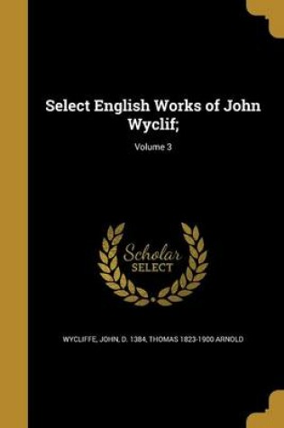 Cover of Select English Works of John Wyclif;; Volume 3