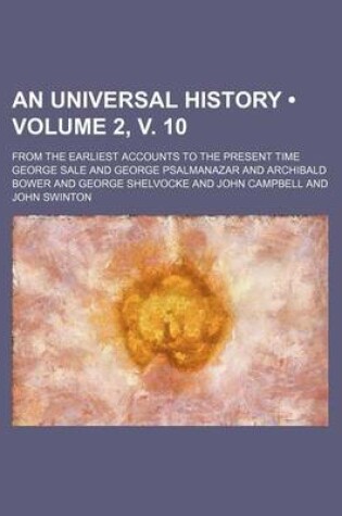 Cover of An Universal History (Volume 2, V. 10); From the Earliest Accounts to the Present Time