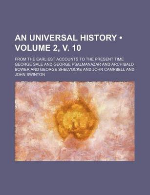 Book cover for An Universal History (Volume 2, V. 10); From the Earliest Accounts to the Present Time