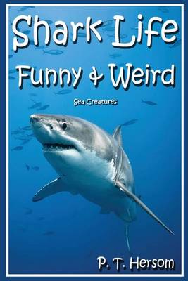 Cover of Shark Life Funny & Weird Sea Creatures