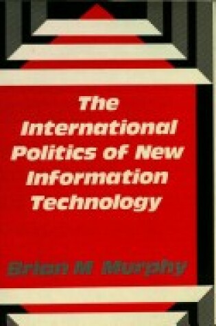 Cover of The International Politics of New Information Technology