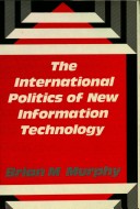 Book cover for The International Politics of New Information Technology