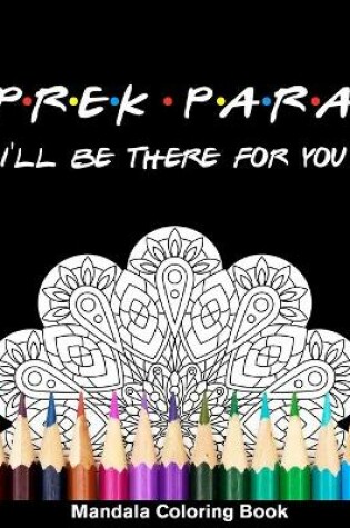 Cover of Pre-K Para I'll Be There For You Mandala Coloring Book