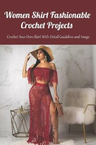 Cover of Women Skirt Fashionable Crochet Projects