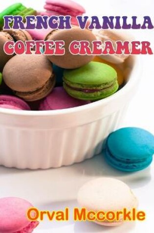 Cover of French Vanilla Coffee Creamer