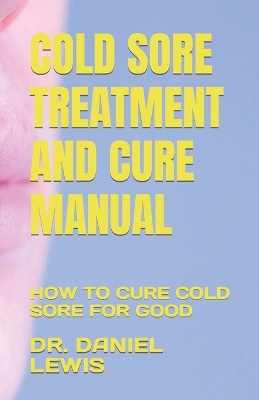 Book cover for Cold Sore Treatment and Cure Manual