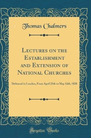 Cover of Lectures on the Establishment and Extension of National Churches