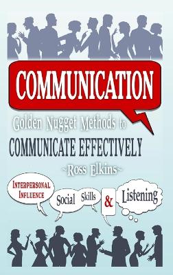 Book cover for Communication: Golden Nugget Methods to Communicate Effectively - Interpersonal, Influence, Social Skills, Listening