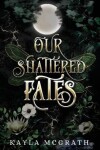 Book cover for Our Shattered Fates