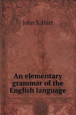 Cover of An elementary grammar of the English language