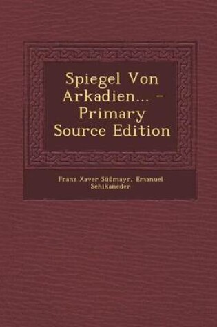 Cover of Spiegel Von Arkadien... - Primary Source Edition