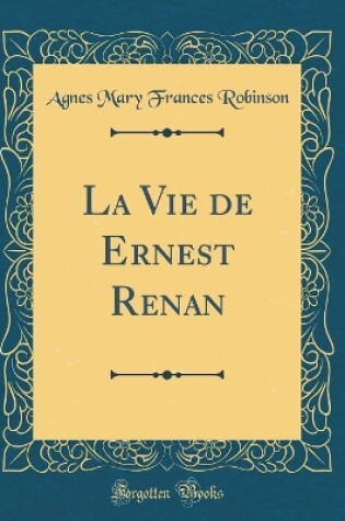 Cover of La Vie de Ernest Renan (Classic Reprint)