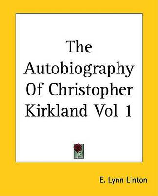 Book cover for The Autobiography of Christopher Kirkland Vol 1