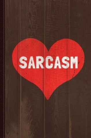 Cover of Sarcasm Is Love Journal Notebook