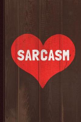 Book cover for Sarcasm Is Love Journal Notebook