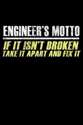 Book cover for Engineers Motto If It Isn't Broken Take it Apart and Fix it