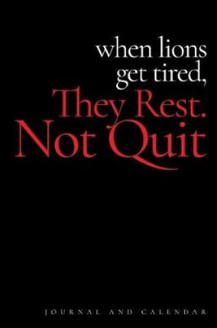 Cover of When Lions Get Tired, They Rest. Not Quit