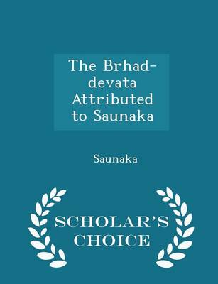 Book cover for The Brhad-Devata Attributed to Saunaka - Scholar's Choice Edition