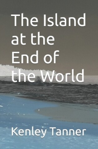 Cover of The Island at the End of the World