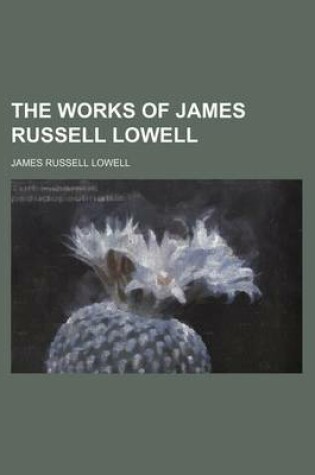 Cover of The Works of James Russell Lowell (Volume 1)