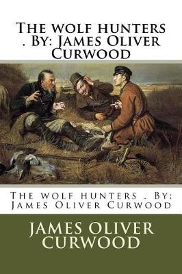 Book cover for The wolf hunters . By