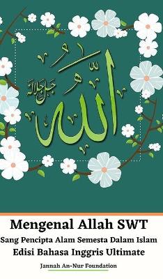 Book cover for Mengenal Allah SWT Sang Pencipta Alam Semesta Dalam Islam Edisi Bahasa Inggris Ultimate