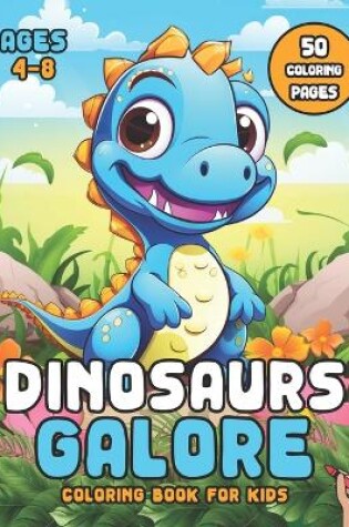 Cover of Dinosaurs Galore Coloring Book for Kids Ages 4-8