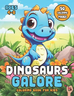 Book cover for Dinosaurs Galore Coloring Book for Kids Ages 4-8