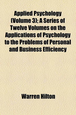 Book cover for Applied Psychology (Volume 3); A Series of Twelve Volumes on the Applications of Psychology to the Problems of Personal and Business Efficiency