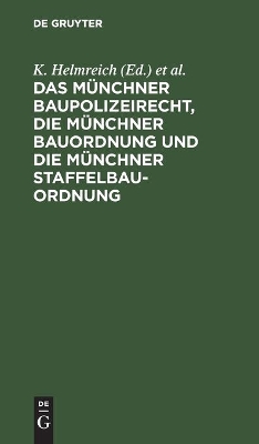 Cover of Das Münchner Baupolizeirecht, Die Münchner Bauordnung Und Die Münchner Staffelbauordnung