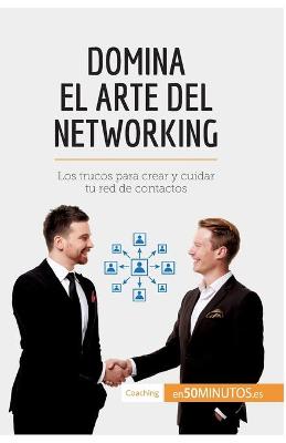 Book cover for Domina el arte del networking