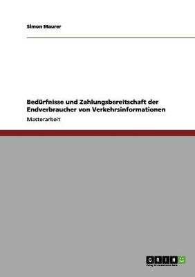 Book cover for Bedurfnisse und Zahlungsbereitschaft der Endverbraucher von Verkehrsinformationen